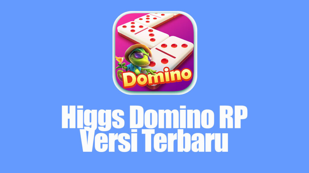 Download Higgs Domino RP Versi Baru