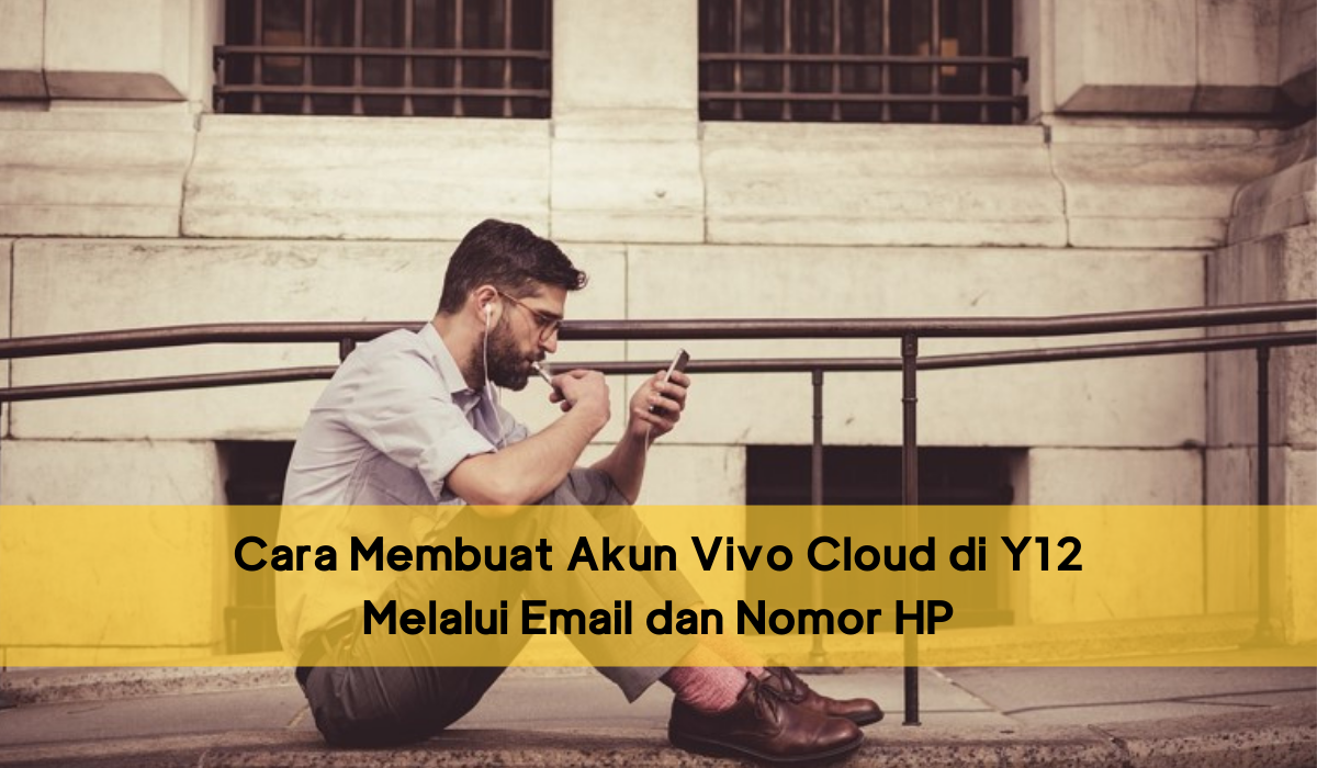 Cara Membuat Akun Vivo Cloud di Y12 Melalui Email dan Nomor HP