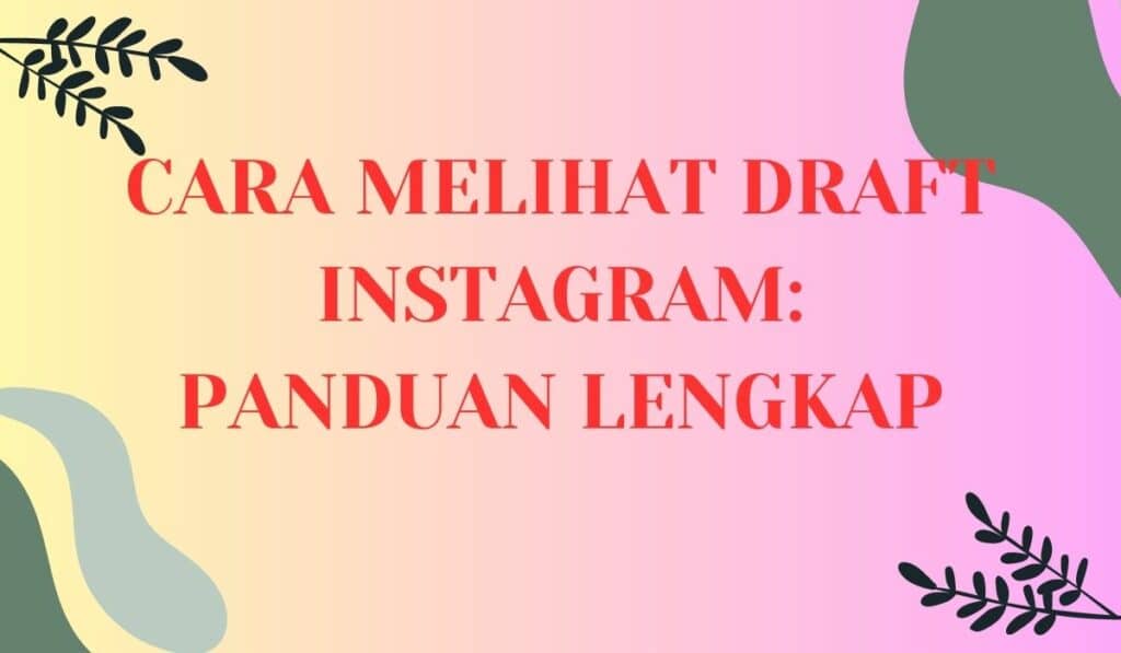 Cara Melihat Draft Instagram